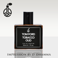 Tom Ford Tobacco Oud (Impression) By D.D Perfumes